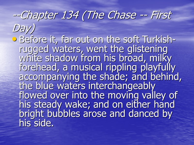 --Chapter 134 (The Chase -- First Day)  Before it, far out on the